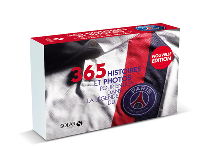 365 histoires et photos pour entrer dans la légende du Paris Saint-Germain