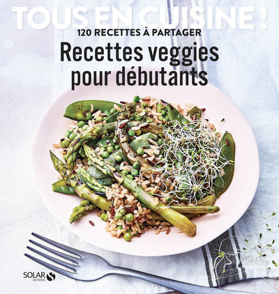 Recettes veggies pour débutants - Tous en cuisine !