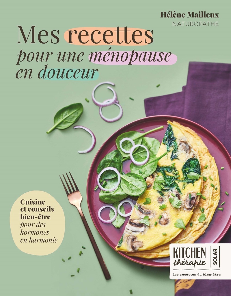 Mes recettes pour une ménopause en douceur - Kitchen Thérapie