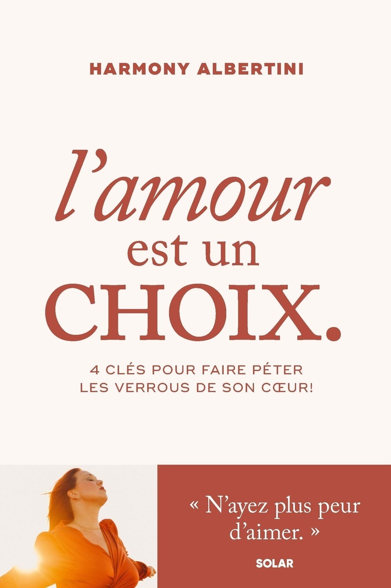 L'amour est un choix - 4 clés pour faire péter les verrous de son coeur !