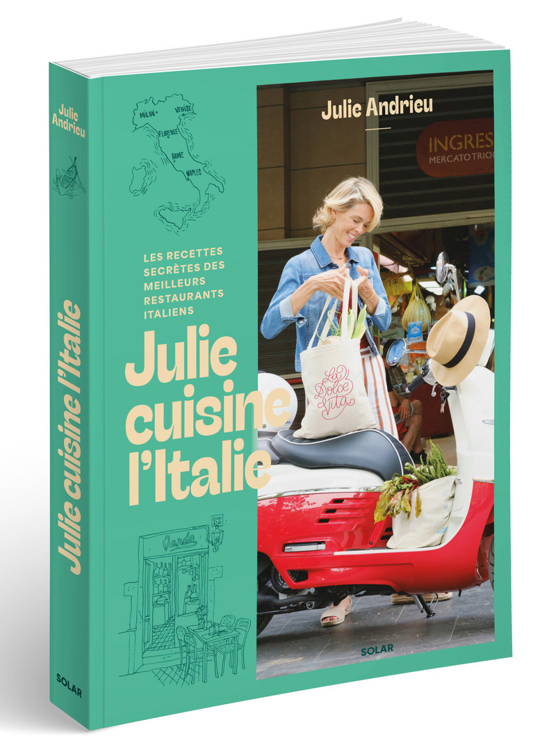 Julie cuisine l'Italie - Les recettes secrètes des meilleurs restaurants italiens