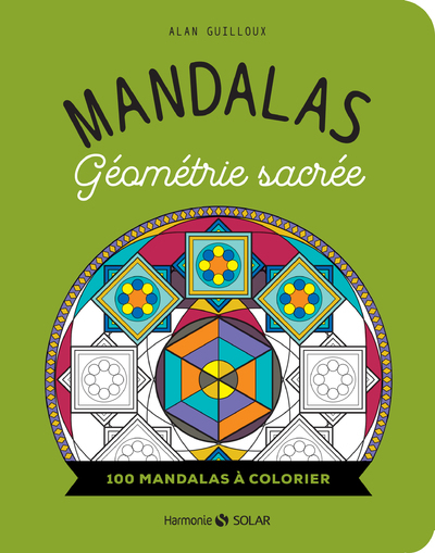 Mandalas - Géometrie sacrée - 100 mandalas à colorier