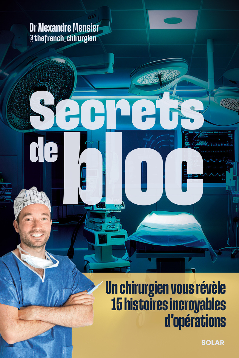 Secrets de bloc - Un chirurgien vous révèle 15 histoires incroyables d'opérations