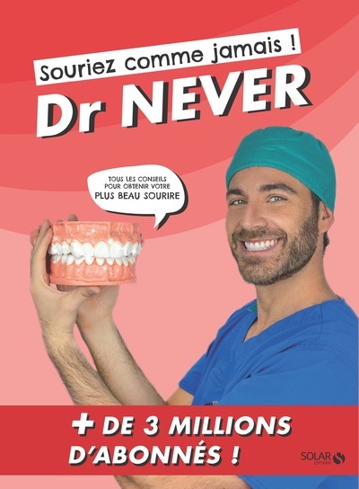 Souriez comme jamais ! - Tous les conseils pour obtenir votre plus beau sourire