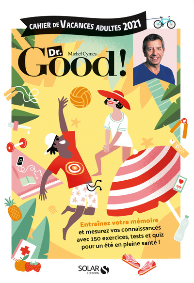 Cahier de vacances Docteur Good ! alias Michel Cymes