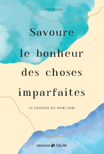 Savoure le bonheur des choses imparfaites