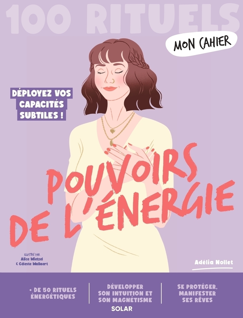 Mon Cahier 100 rituels Pouvoirs de l'énergie