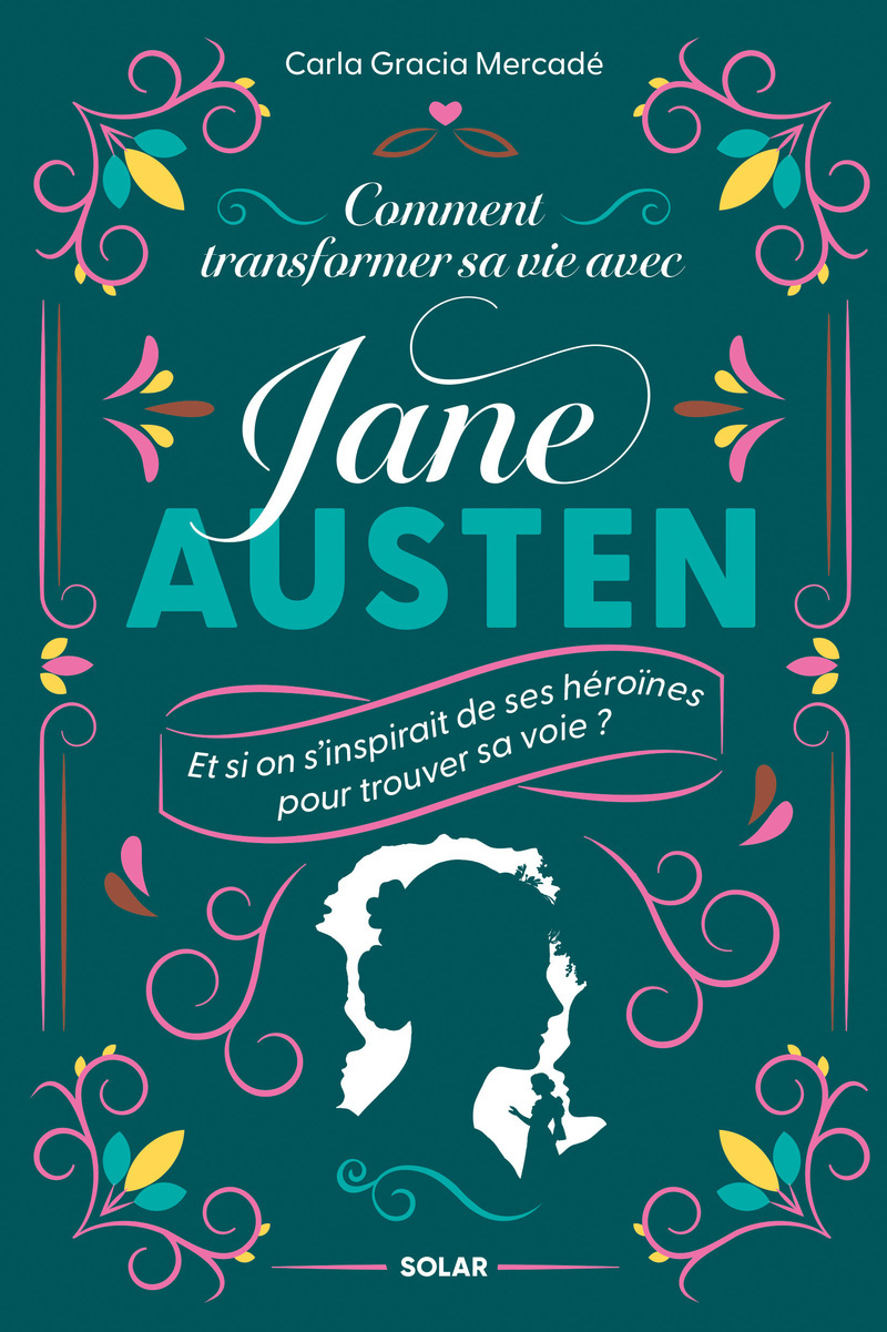 Comment transformer sa vie avec Jane Austen - Et si on s'inspirait de ses héroïnes pour trouver sa voie ?