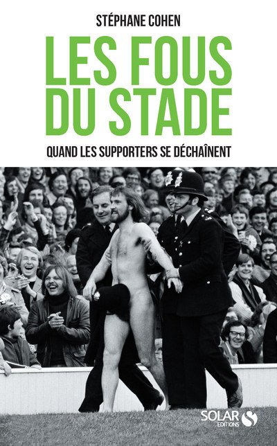 Les fous du stade - Quand les supporters se déchaînent