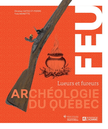 FEU. ARCHEOLOGIE DU QUEBEC. LUEURS ET FUREURS