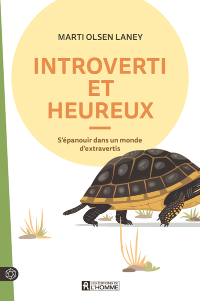 Introverti et heureux - S'épanouir dans un monde d'extravertis