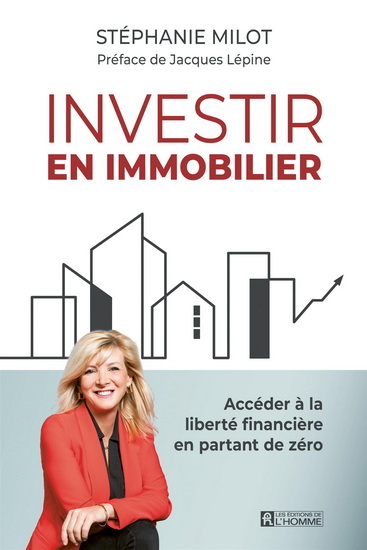INVESTIR EN IMMOBILIER. ACCEDER A LA LIBERTE FINANCIERE EN