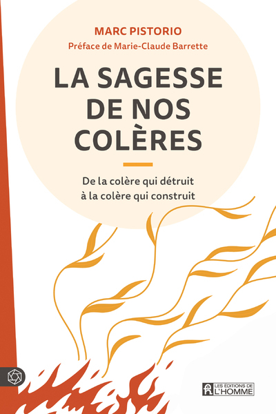 La sagesse de nos colères - De la colère qui détruit à la colère qui construit