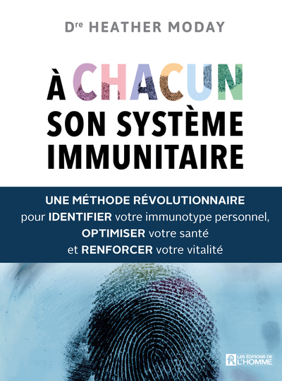 À chacun son système immunitaire - une méthode révolutionnaire pour identifier votre immunotype personnel, optimiser votre santé et