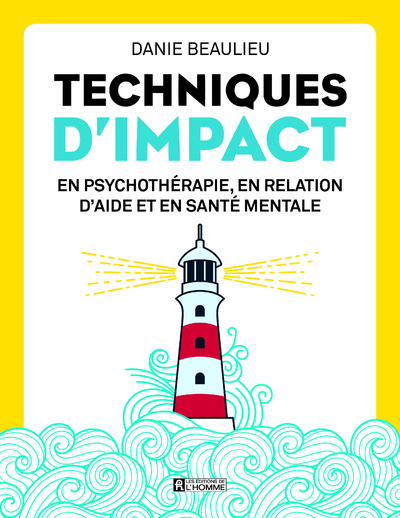 Techniques d'impact - En psychothérapie, en relation d'aide et en santé mentale