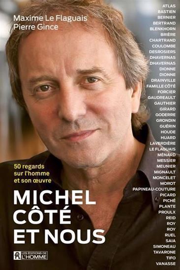 MICHEL COTE ET NOUS. 50 REGARDS SUR L'HOMME ET SON OEUVRE