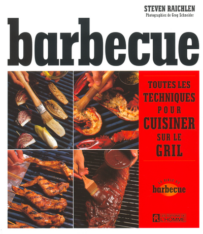 Barbecue - Toutes les techniques pour cuisiner sur le gril