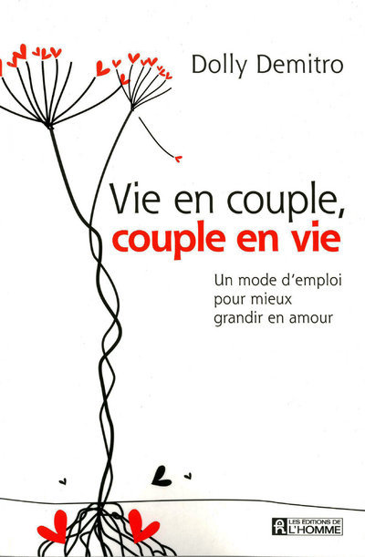 Vie en couple, couple en vie - Un mode d'emploi pour mieux grandir en amour