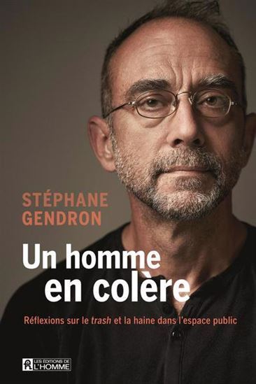 UN HOMME EN COLERE. REFLEXIONS SUR LE TRASH ET LA HAINE DANS