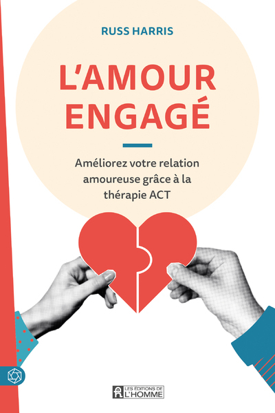 L'amour engagé - Améliorez votre relation amoureuse grâce à la thérapie ACT