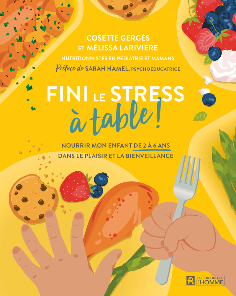 Fini le stress à table ! - Nourrir mon enfant de 2 à 6 ans - Dans le plaisir et la bienveillance