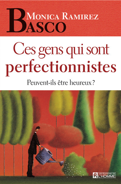 CES GENS QUI SONT PERFECTIONNISTES - PEUVENT-ILS ETRE HEUREUX?