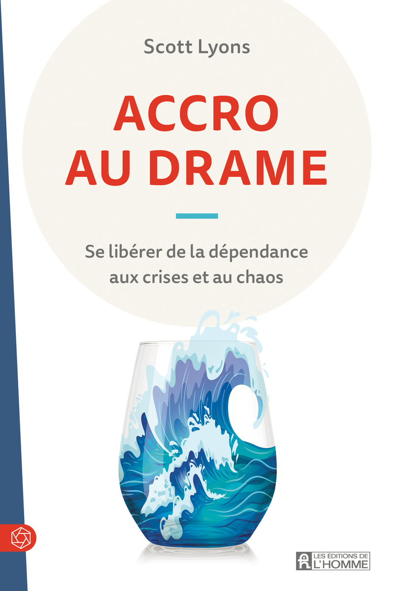 ACCRO AU DRAME - Se libérer de la dépendance aux crises et au chaos