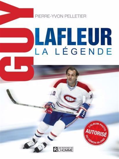 GUY LAFLEUR, LA LEGENDE. ALBUM PHOTO AUTORISE DU DEMON BLOND