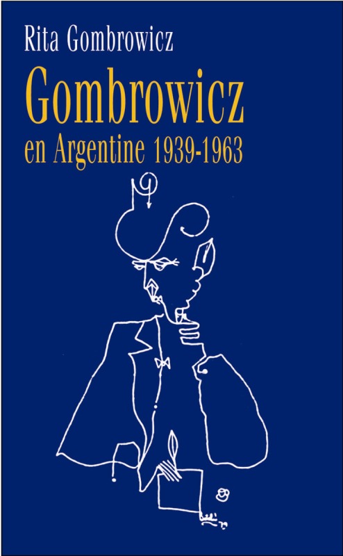 GOMBROWICZ EN ARGENTINE 1939 1963