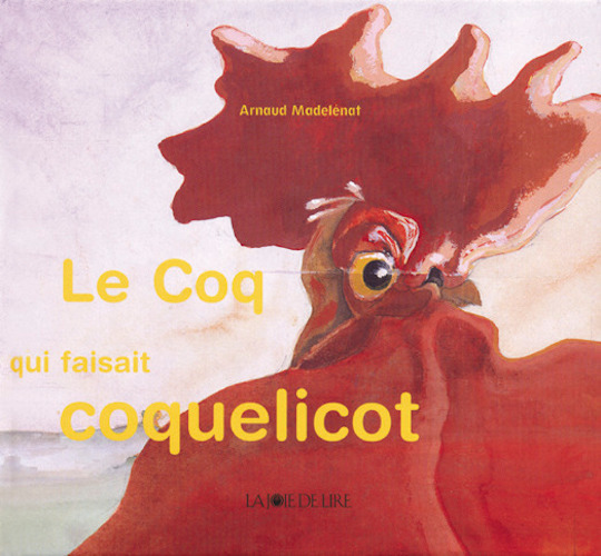 LE COQ QUI FAISAIT COQUELICOT