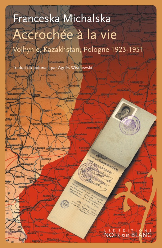 Accrochee a la vie Volhynie Kazakhstan Pologne 1923 1951