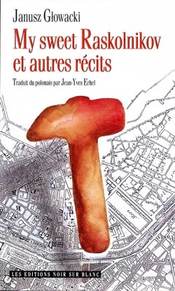 MY SWEET RASKOLNIKOV ET AUTRES RECITS