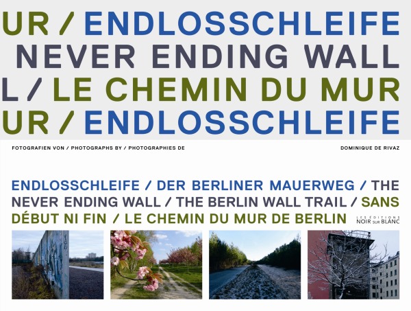 SANS DEBUT NI FIN LE CHEMIN DU MUR DE BERLIN