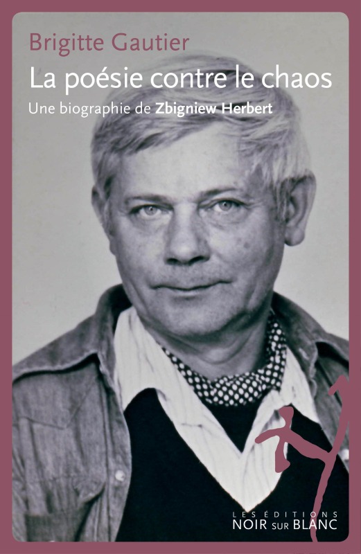ZBIGNIEW HERBERT LA POÉSIE CONTRE LE CHAOS