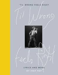 Iggy Pop Til Wrong Feels Right /anglais