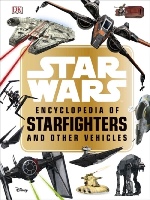 Star Wars™ Encyclopedia of Starfighters and Other Vehicles