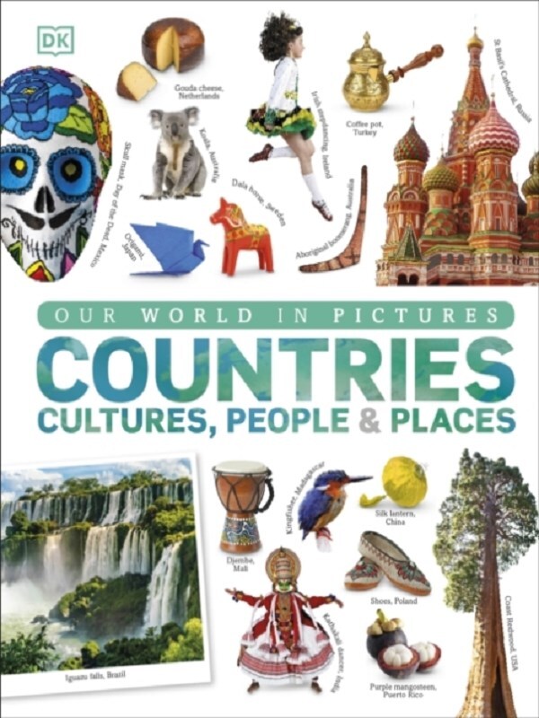 Our World in Pictures: Countries, Cultures, People & Places