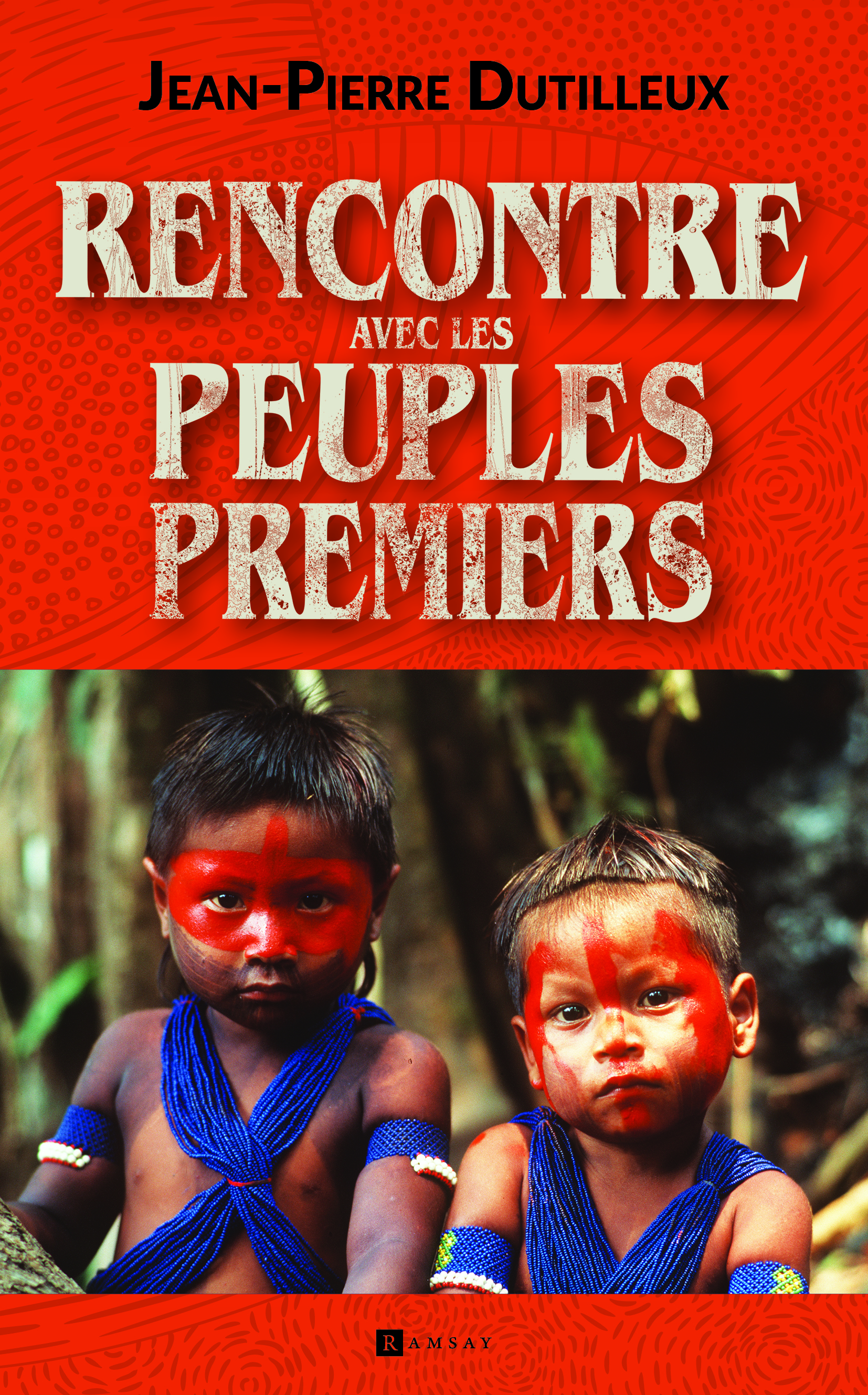 Peuples premiers rencontre avec un monde oublié