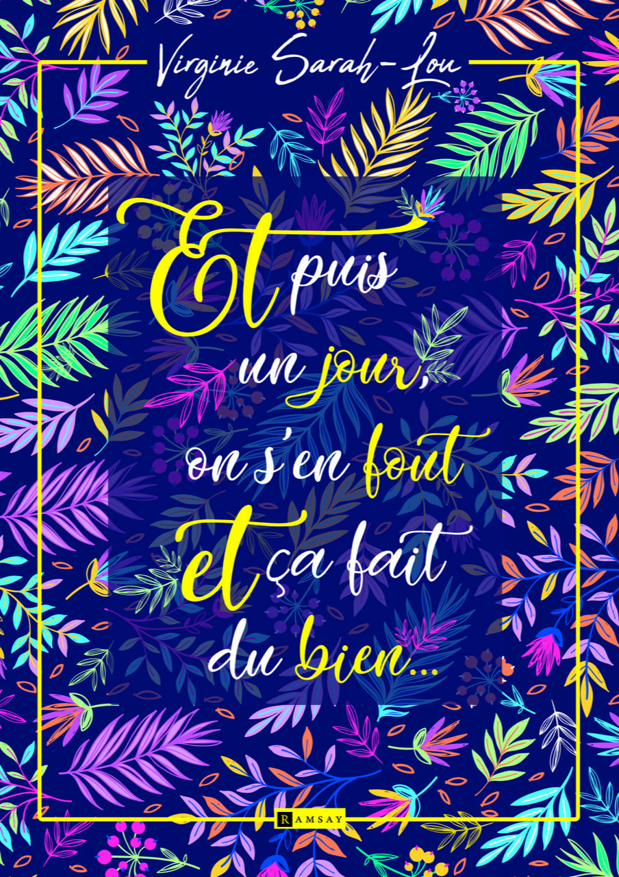 Et puis un jour, on s'en fout et ça fait du bien