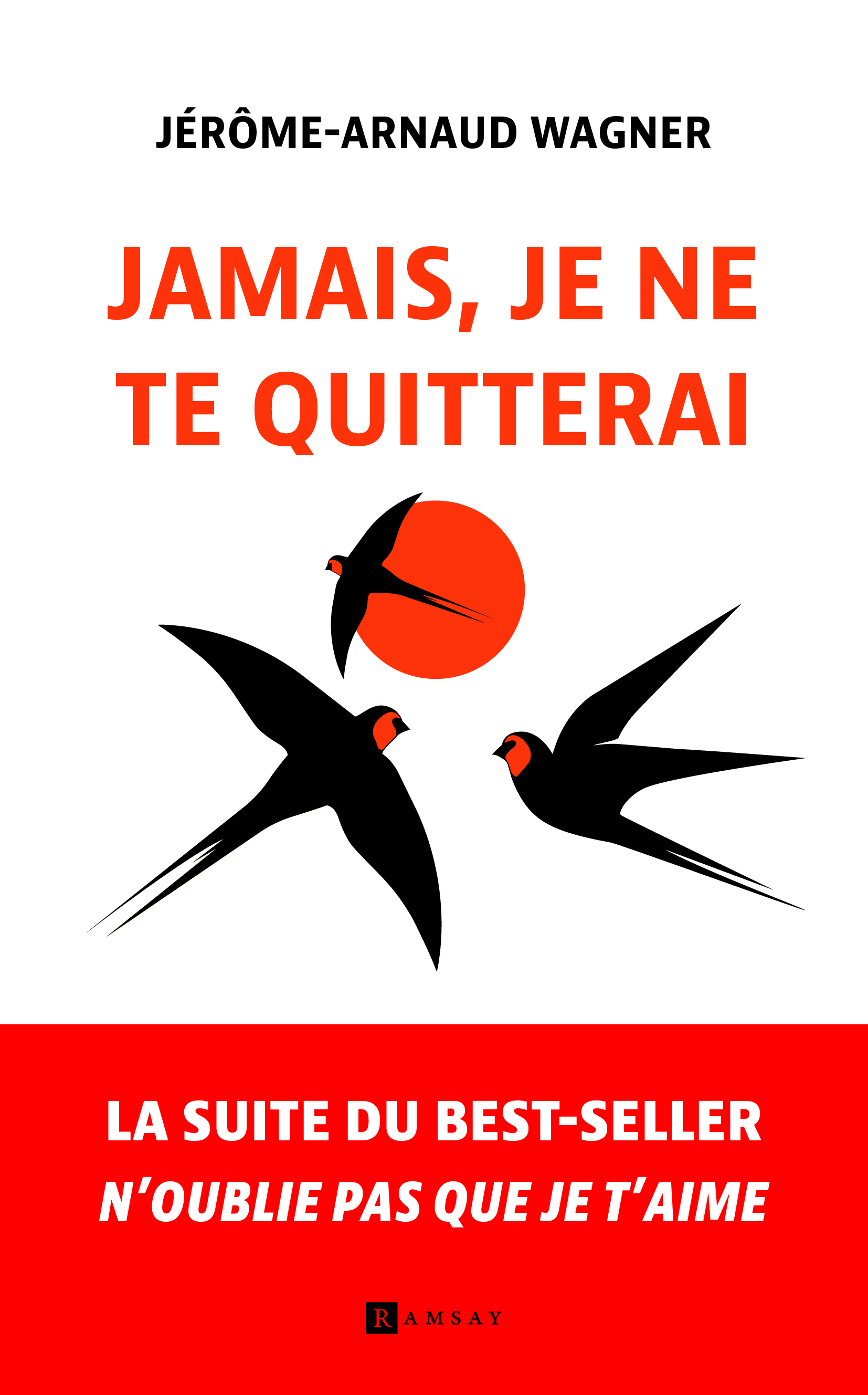 Jamais je ne te quitterai…