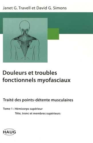 Douleurs et troubles fonctionnels myofasciaux - Tome 1