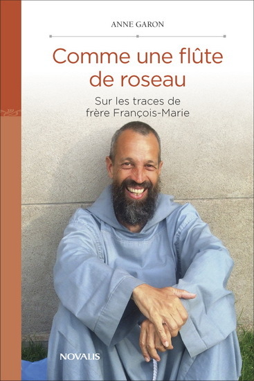 COMME UNE FLUTE DE ROSEAU. SUR LES TRACES DE FRERE FRANCOIS-MARIE