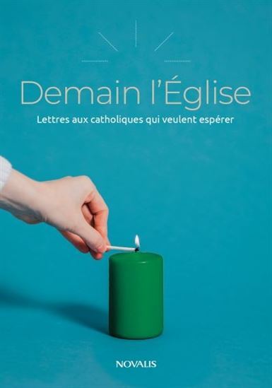 DEMAIN L'EGLISE. LETTRES AUX CATHOLIQUES QUI VEULENT ESPERER