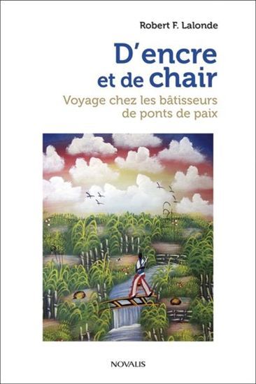 D'ENCRE ET DE CHAIR. VOYAGE CHEZ LES BATISSEURS DE PONTS DE PAIX