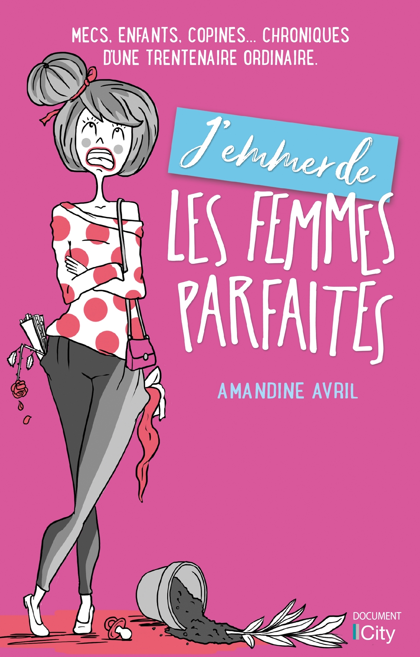 J'emmerde les femmes parfaites !
