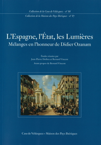 L'Espagne, l'État, les Lumières. Mélanges en l'honneur de Didier Ozanam