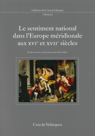 Le sentiment national dans l'Europe méridionale aux XVIe et XVIIe siècles (France, Espagne, Italie) 