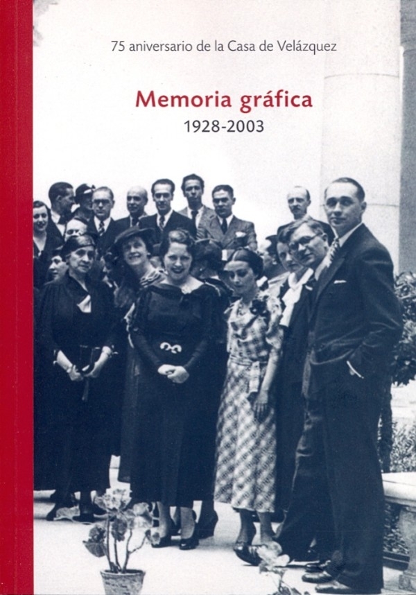 Memoria gráfica 1928 2003 - 75 aniversario Casa de Velázquez
