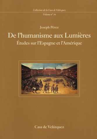 De l'humanisme aux Lumières. Études sur l'Espagne et l'Amérique