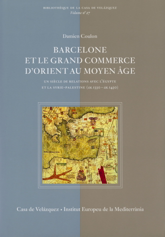 Barcelone et le grand commerce d'Orient au Moyen Âge. Un siècle de relations avec l'Égypte et la Syrie-Palestine (ca. 1330 - ca. 1430)
